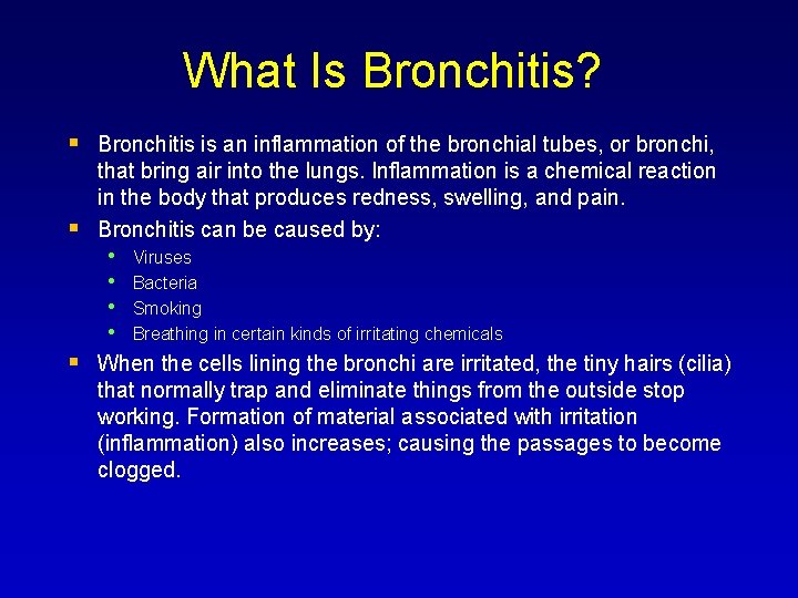 What Is Bronchitis? Bronchitis is an inflammation of the bronchial tubes, or bronchi, that