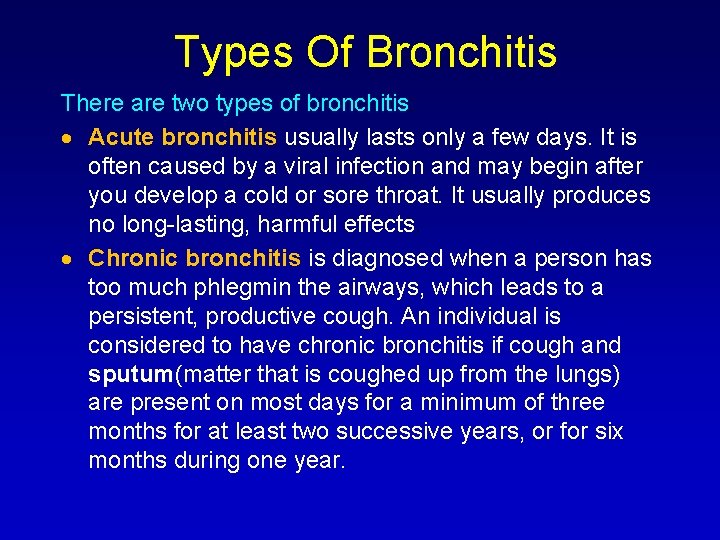 Types Of Bronchitis There are two types of bronchitis: Acute bronchitis usually lasts only