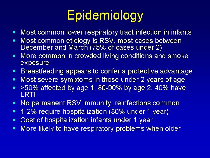 Epidemiology Most common lower respiratory tract infection in infants Most common etiology is RSV,