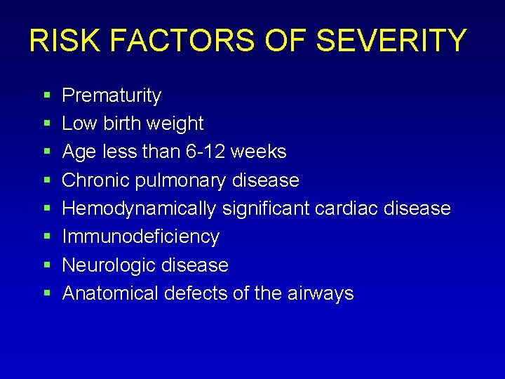 RISK FACTORS OF SEVERITY Prematurity Low birth weight Age less than 6 -12 weeks