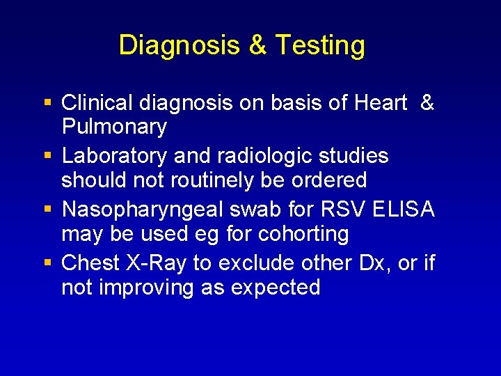 Diagnosis & Testing Clinical diagnosis on basis of Heart & Pulmonary Laboratory and radiologic