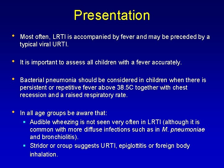 Presentation • Most often, LRTI is accompanied by fever and may be preceded by