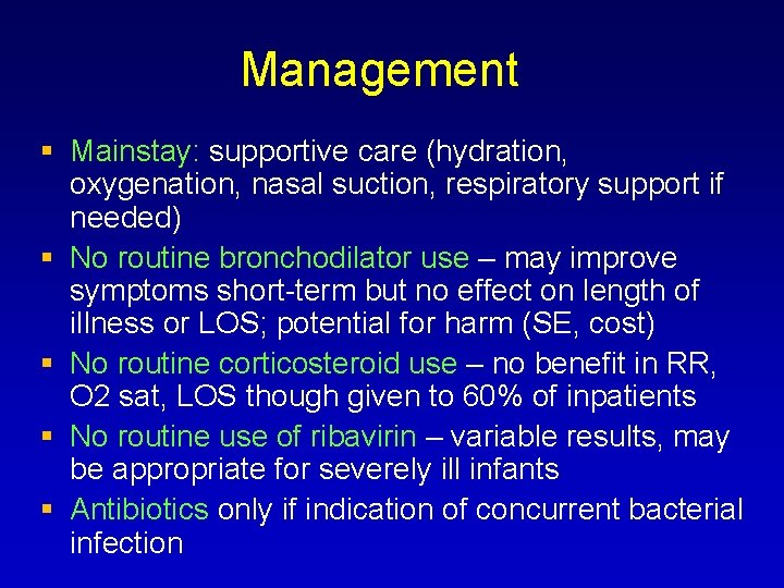 Management Mainstay: supportive care (hydration, oxygenation, nasal suction, respiratory support if needed) No routine