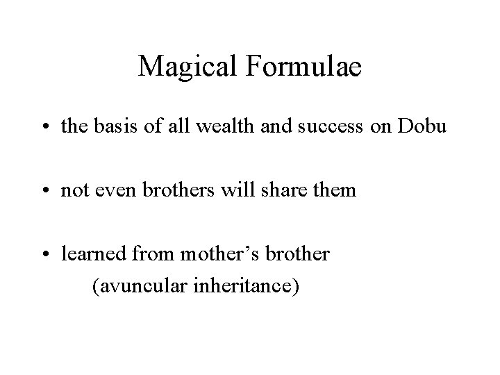 Magical Formulae • the basis of all wealth and success on Dobu • not