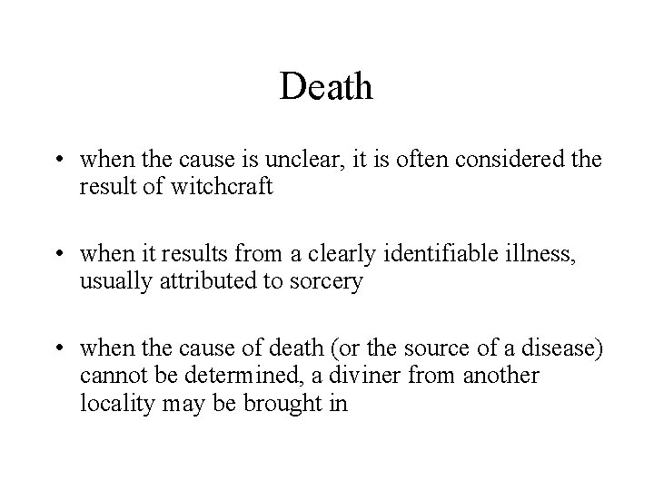 Death • when the cause is unclear, it is often considered the result of