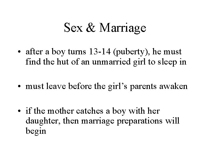 Sex & Marriage • after a boy turns 13 -14 (puberty), he must find