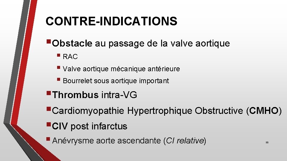 CONTRE-INDICATIONS §Obstacle au passage de la valve aortique § RAC § Valve aortique mécanique