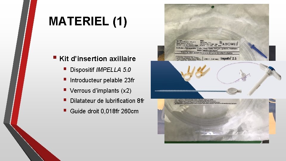 MATERIEL (1) § Kit d’insertion axillaire § § § Dispositif IMPELLA 5. 0 Introducteur