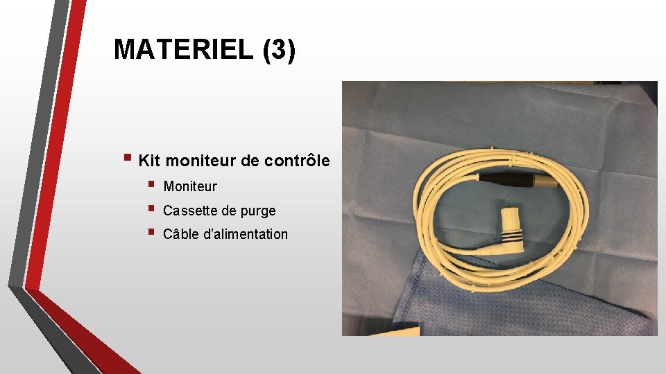 MATERIEL (3) § Kit moniteur de contrôle § § § Moniteur Cassette de purge