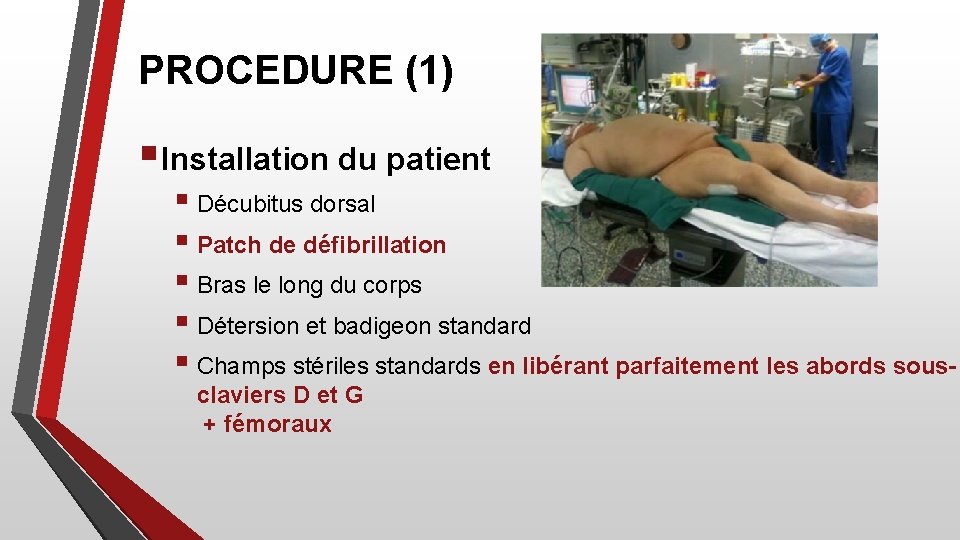 PROCEDURE (1) §Installation du patient § Décubitus dorsal § Patch de défibrillation § Bras