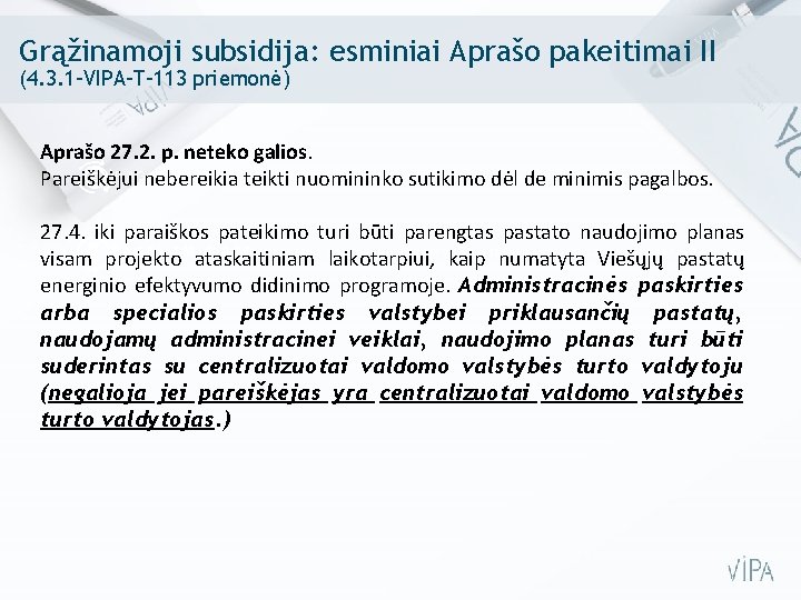 Grąžinamoji subsidija: esminiai Aprašo pakeitimai II (4. 3. 1 -VIPA-T-113 priemonė) Aprašo 27. 2.