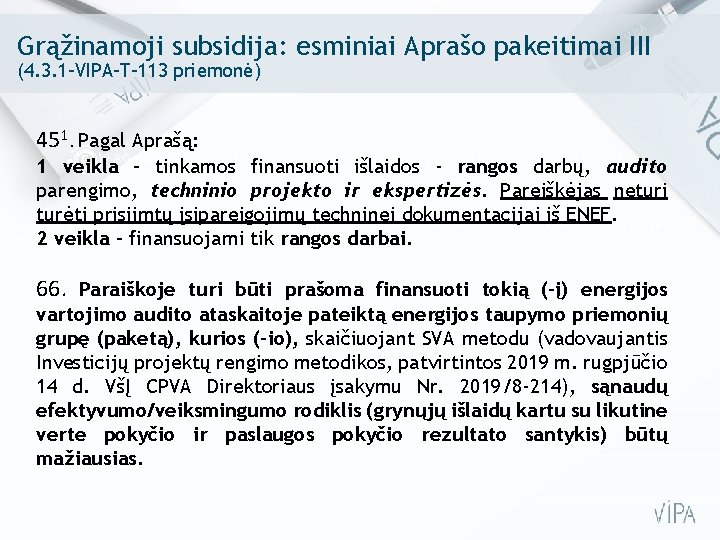 Grąžinamoji subsidija: esminiai Aprašo pakeitimai III (4. 3. 1 -VIPA-T-113 priemonė) 451. Pagal Aprašą: