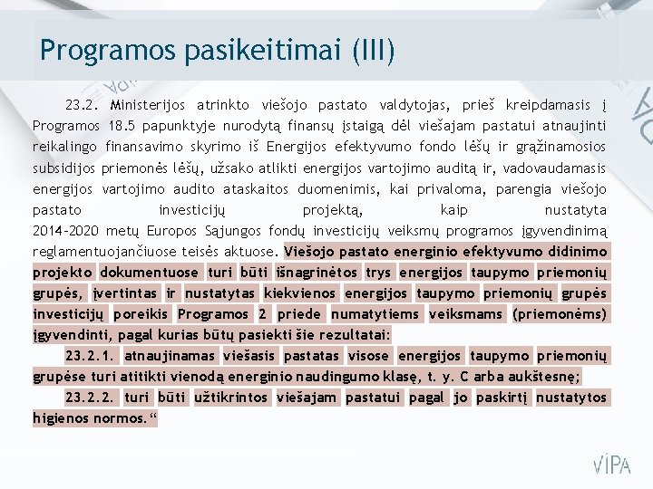 Programos pasikeitimai (III) 23. 2. Ministerijos atrinkto viešojo pastato valdytojas, prieš kreipdamasis į Programos