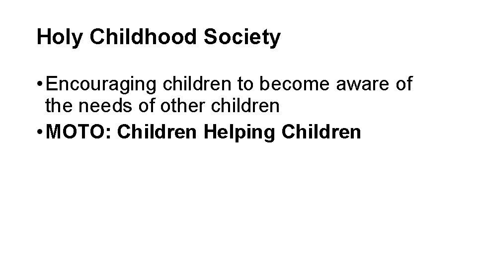 Holy Childhood Society • Encouraging children to become aware of the needs of other Holy Childhood Society • Encouraging children to become aware of the needs of other