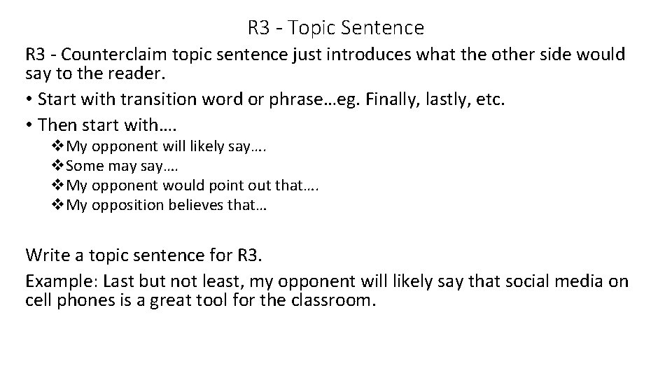 R 3 - Topic Sentence R 3 - Counterclaim topic sentence just introduces what