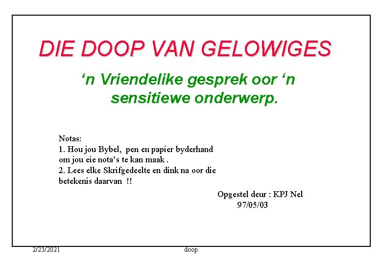 DIE DOOP VAN GELOWIGES ‘n Vriendelike gesprek oor ‘n sensitiewe onderwerp. Notas: 1. Hou