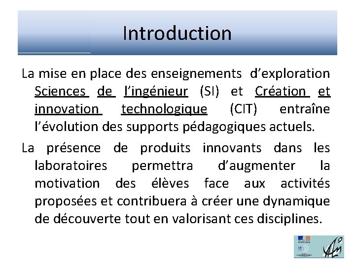 Introduction La mise en place des enseignements d’exploration Sciences de l’ingénieur (SI) et Création