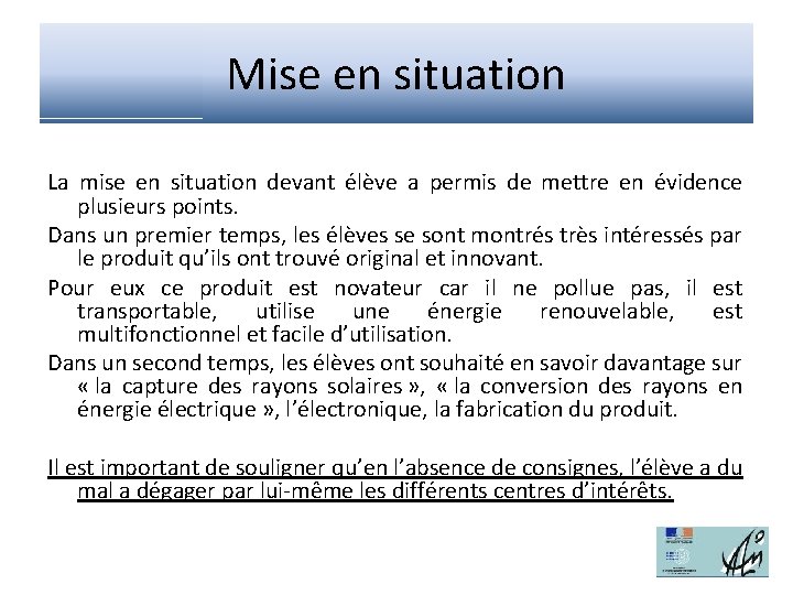 Mise en situation La mise en situation devant élève a permis de mettre en