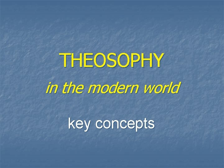 THEOSOPHY in the modern world key concepts 