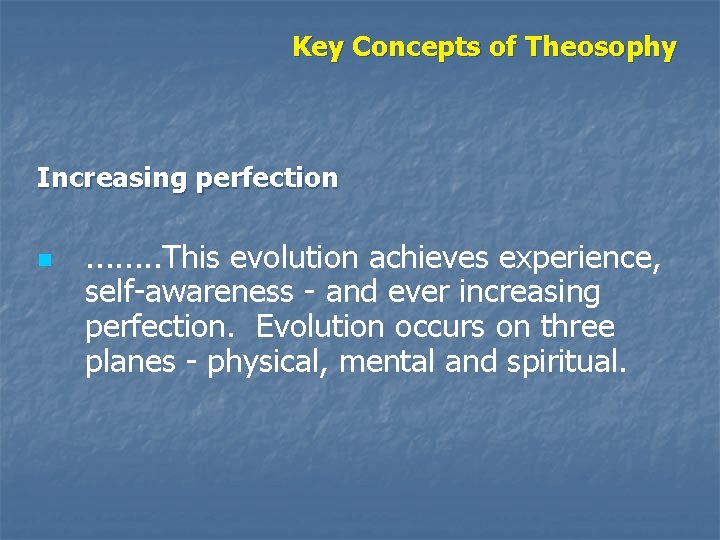 Key Concepts of Theosophy Increasing perfection n . . . . This evolution achieves