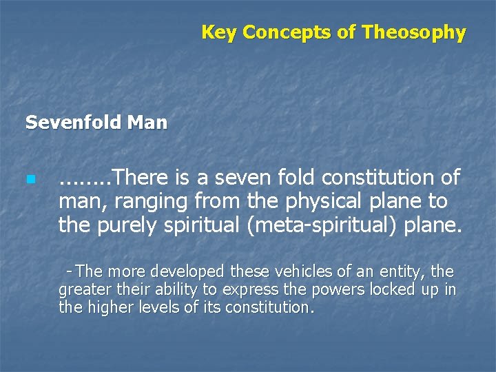 Key Concepts of Theosophy Sevenfold Man n . . . . There is a