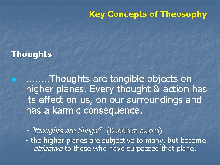 Key Concepts of Theosophy Thoughts n . . . . Thoughts are tangible objects