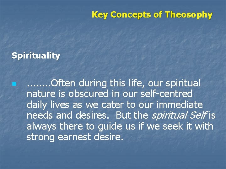 Key Concepts of Theosophy Spirituality n . . . . Often during this life,