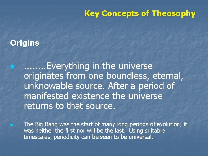 Key Concepts of Theosophy Origins n n . . . . Everything in the