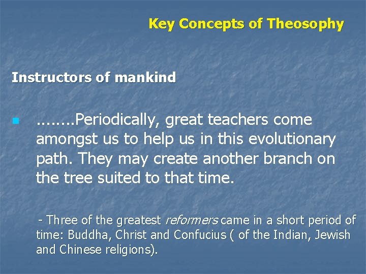 Key Concepts of Theosophy Instructors of mankind n . . . . Periodically, great