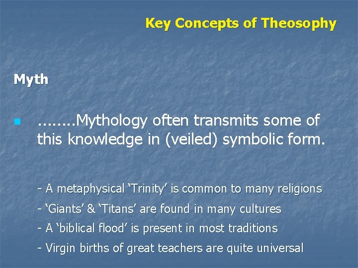 Key Concepts of Theosophy Myth n . . . . Mythology often transmits some