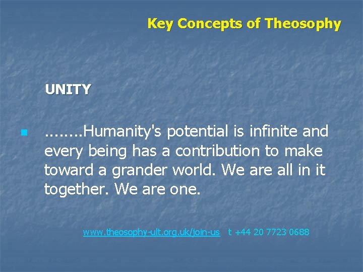 Key Concepts of Theosophy UNITY n . . . . Humanity's potential is infinite