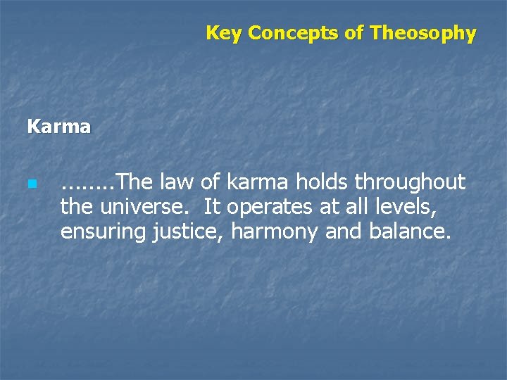 Key Concepts of Theosophy Karma n . . . . The law of karma