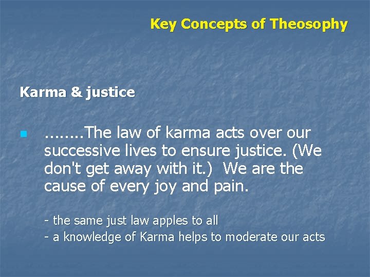 Key Concepts of Theosophy Karma & justice n . . . . The law