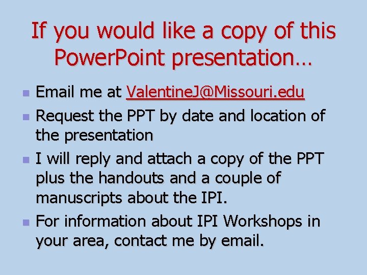 If you would like a copy of this Power. Point presentation… n n Email