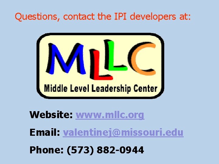 Questions, contact the IPI developers at: Website: www. mllc. org Email: valentinej@missouri. edu Phone: