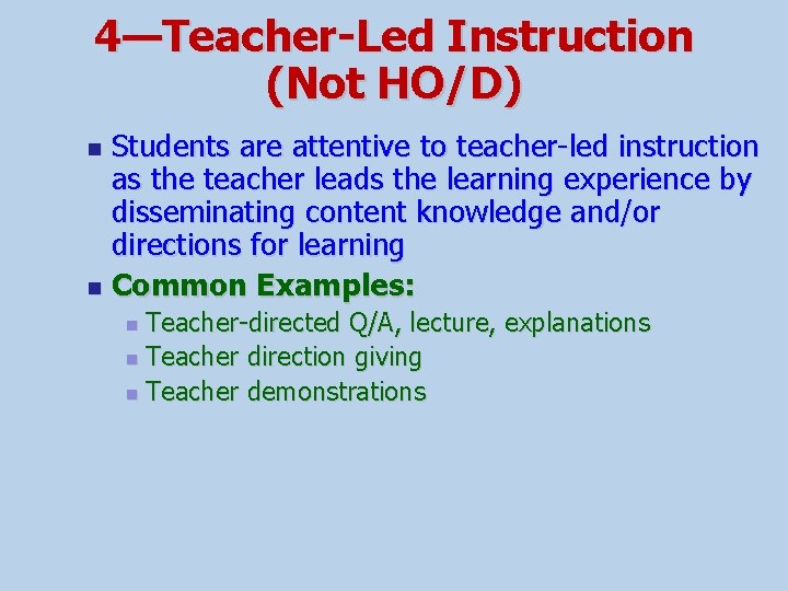 4—Teacher-Led Instruction (Not HO/D) Students are attentive to teacher-led instruction as the teacher leads