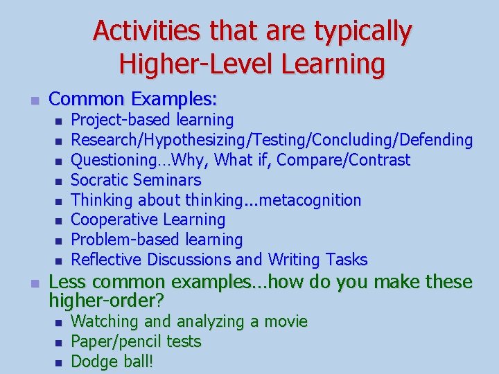 Activities that are typically Higher-Level Learning n Common Examples: n n n n n