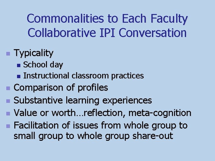 Commonalities to Each Faculty Collaborative IPI Conversation n Typicality School day n Instructional classroom