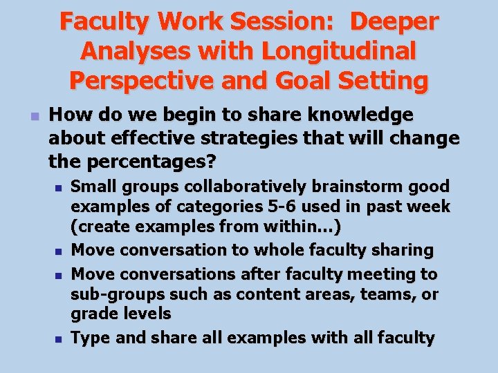 Faculty Work Session: Deeper Analyses with Longitudinal Perspective and Goal Setting n How do