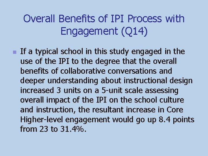 Overall Benefits of IPI Process with Engagement (Q 14) n If a typical school