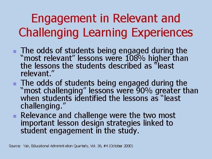 Engagement in Relevant and Challenging Learning Experiences n n n The odds of students