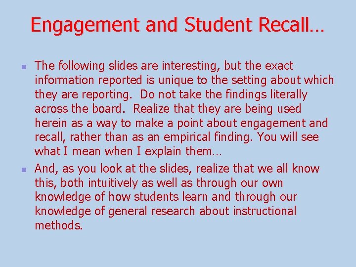 Engagement and Student Recall… n n The following slides are interesting, but the exact