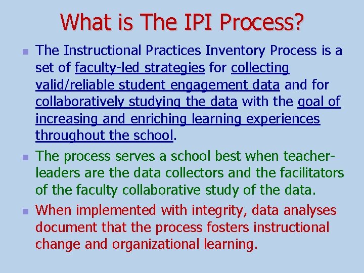 What is The IPI Process? n n n The Instructional Practices Inventory Process is