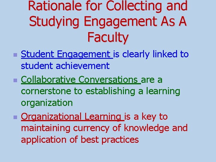Rationale for Collecting and Studying Engagement As A Faculty n n n Student Engagement