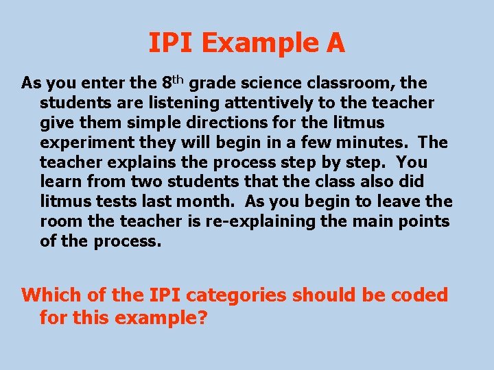 IPI Example A As you enter the 8 th grade science classroom, the students