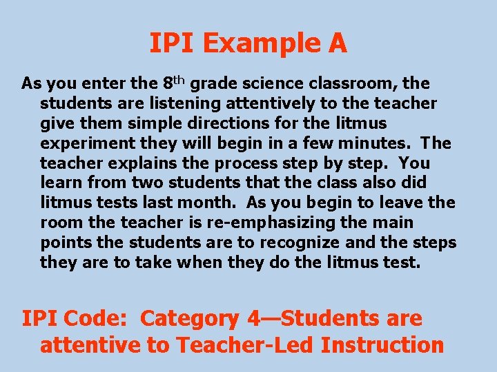IPI Example A As you enter the 8 th grade science classroom, the students