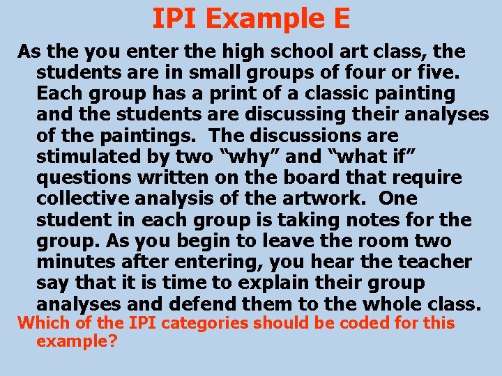 IPI Example E As the you enter the high school art class, the students