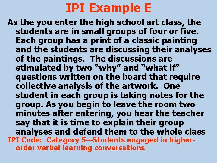 IPI Example E As the you enter the high school art class, the students