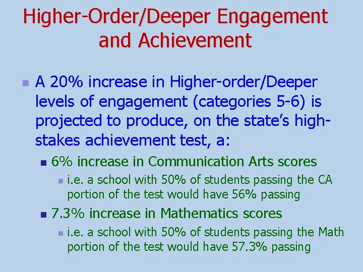 Higher-Order/Deeper Engagement and Achievement n A 20% increase in Higher-order/Deeper levels of engagement (categories