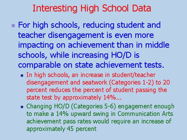 Interesting High School Data n For high schools, reducing student and teacher disengagement is